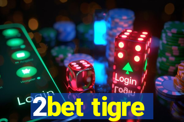 2bet tigre